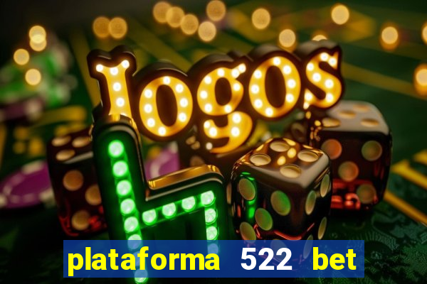 plataforma 522 bet 茅 confi谩vel